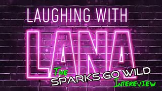 Laughing with Lana - Sparks Go Wild Episode