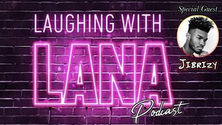 Laughing with Lana - Jibrizy Episode